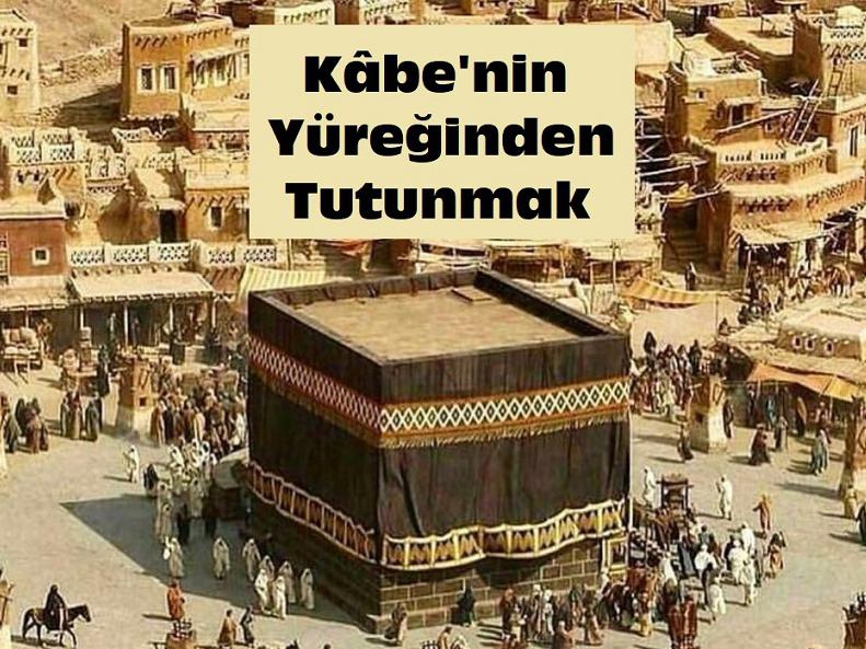 Kâbe'nin Yüreğinden Tutunmak