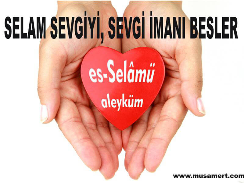 Selam Sevgiyi Sevgi İmanı Besler