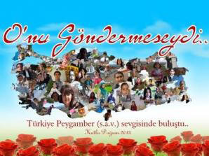 O'nu Göndermeseydi (2013 Kutlu Doğum Projesi)