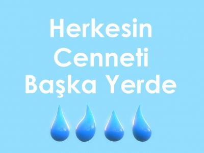 Herkesin Cenneti Başka Yerde