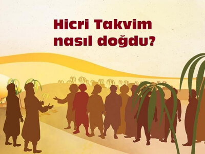 Hicri Takvim nasıl doğdu?